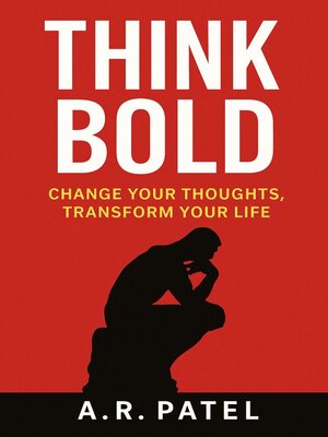 cover image of Think Bold Change Your Thoughts, Transform Your Life